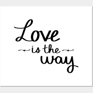 Love Is The Way Posters and Art